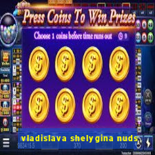 vladislava shelygina nuds